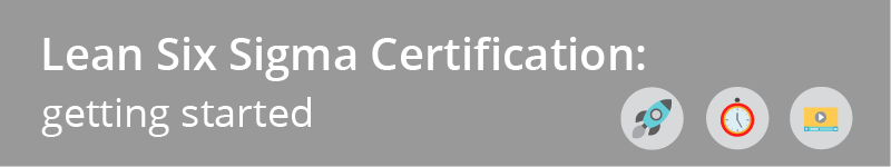 Lean Six Sigma Certification: Getting Started