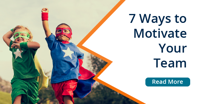 7 Ways to Motivate Your Team