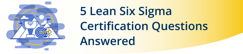 Lean Six Sigma Certification Everything You Need To Know 4 Reasons Lean Six Sigma Certification Everything You Need To Know 4 Reasons