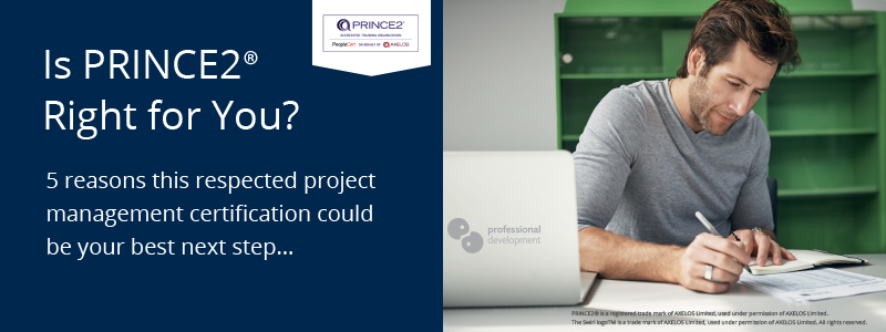 Is PRINCE2 Right for you? 5 reasons this respected project management certification could be your best next step.