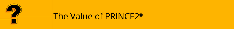 The Value of PRINCE2<sup>®</sup>