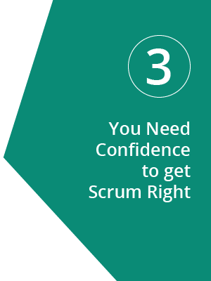 You Need Confidence To Get Scrum Right