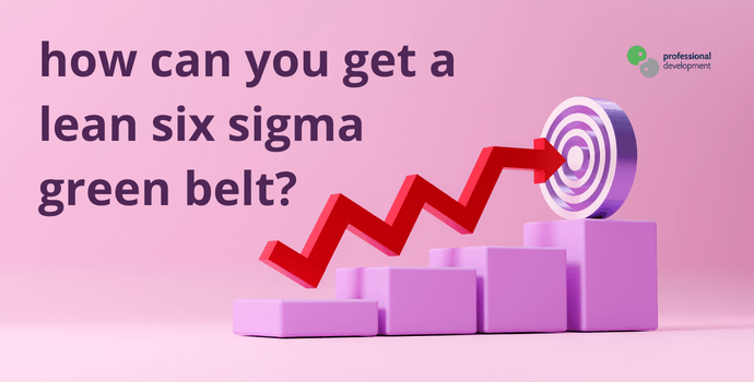 How to Get a Lean Six Sigma Green Belt