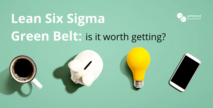 Is a Lean Six Sigma Green Belt Worth It?