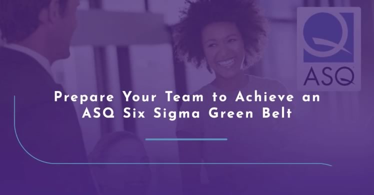 About This ASQ Certified Six Sigma Green Belt Training